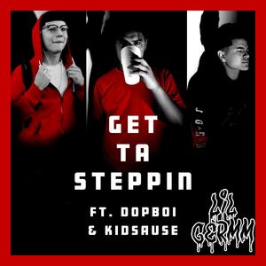 Get Ta Steppin' (feat. Dopboi & Kidsause) [Explicit]