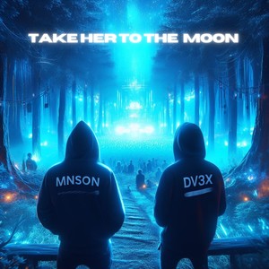 TAKE HER TO THE MOON