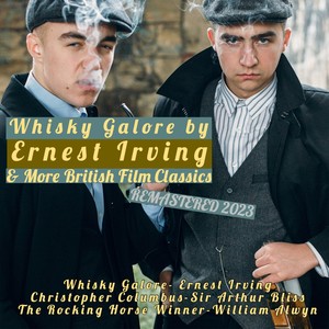 Whisky Galore by Ernest Irving & More British Film Classics (Remastered 2023)