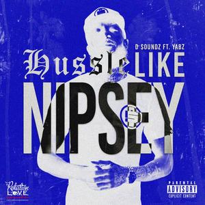 Hussle Like Nipsey (feat. Yabz) [Explicit]