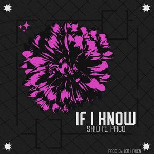 If I Know (feat. PACO)