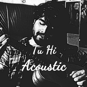 Tu Hi (Acoustic)