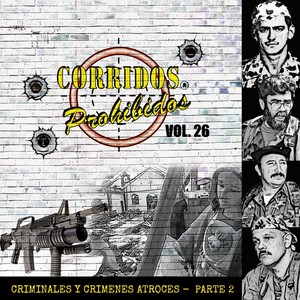 Corridos Prohibidos (Criminales y Crímenes Atroces Parte 2 - Vol.26)