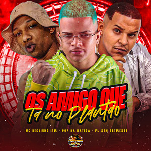 Os Amigo Que Ta no Plantão (Explicit)
