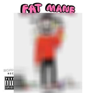 Fat Mane (Explicit)