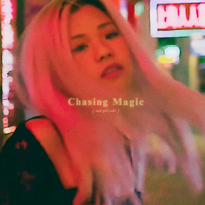 Chasing Magic (Sad Girl Edit)