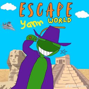 ESCAPE YANN'S WORLD (Explicit)