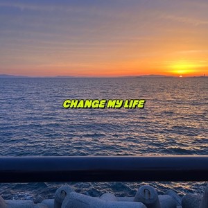 Change my life