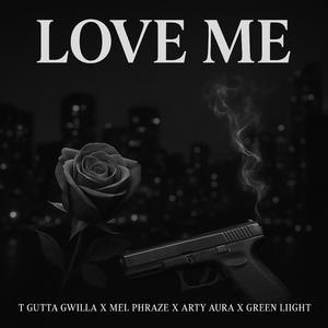 Love Me (feat. Mel Phraze, Arty Aura & Green Liight) (Explicit)