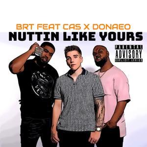 Nuttin' Like Yours (feat. CAS & Donaeo) [Explicit]