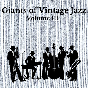 Giants of Vintage Jazz - Volume III