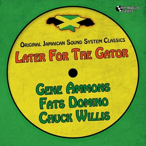 Later for the Gator (Original Jamaican Sound System)