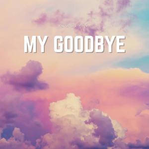 My Goodbye.