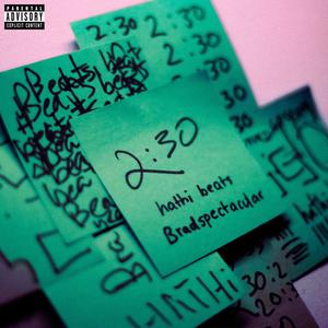 2:30 (feat. Bradspectacular) [Explicit]