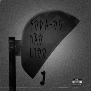 Foda-Se Não Ligo (Explicit)