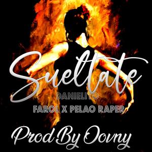 Sueltate (feat. Farol & Pelao Rapper) (Explicit)