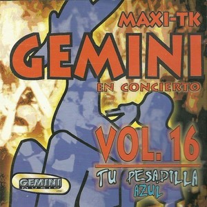 Maxi-Tk Gemini, Tu Pesadilla Azul, Vol. 16 (Maxi-Tk, Gemini en Concierto)