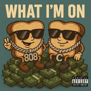 WHAT I'M ON (feat. 8088Y & CHANCHO) (Explicit)