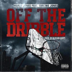 Off the Dribble(feat. Torizmo Jones) (Explicit)