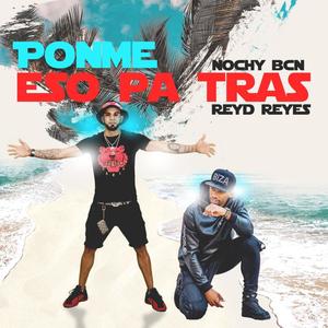 Ponme Eso Pa Tras (feat. ReyD Reyes) [Explicit]