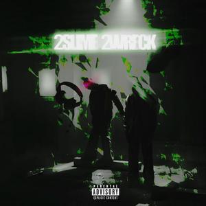 2Slime 2Wreck (Explicit)