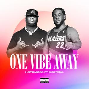 One Vibe Away(feat. Biggystal) (Explicit)
