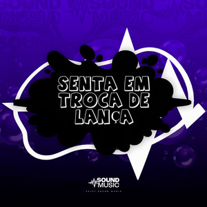 SENTA EM TROCA DE LANÇA (Explicit)