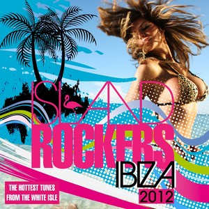 Island Rockers Ibiza 2012(The Hottest Tunes from the White Isle)