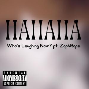 HAHAHA (Who's laughing now?) (feat. ZEPHRAPS) (Explicit)