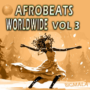 Afrobeats Worldwide, Vol. 3