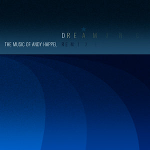 Dreaming: The Music of Andy Happel Remixed