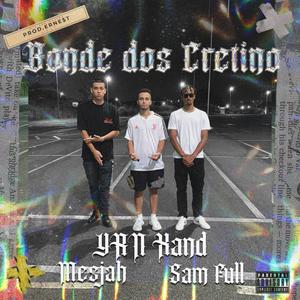 Bonde dos Cretino (feat. Sam Full & Mesjah) [Explicit]