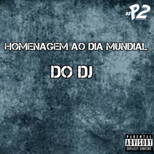 HOMENAGEM AO DIA MUNDIAL DO DJ (Explicit)