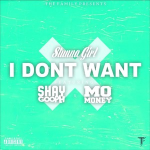 I Dont Want (feat. Shay Gooph & Mo Money) [Explicit]