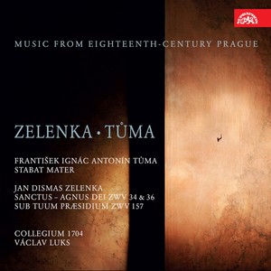 Zelenka: Sanctus et Agnus Dei - Tůma: Stabat Mater. Music from 18th Century Prague