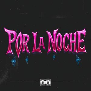 POR LA NOCHE (feat. Crockzito) [Explicit]