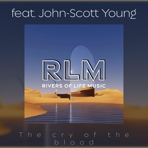 The Cry of the Blood (feat. John-Scott Young)