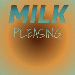 Milk Pleasing