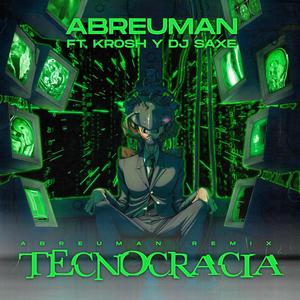 Tecnocracia (feat. Krosh & DjSaxe) [Abreuman Remix] [Explicit]