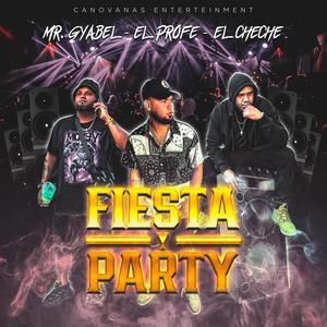 FIESTA Y PARTY (feat. El Profe & El cheche pr)