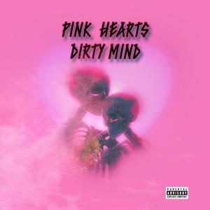 PiNK HEARTS, DiRTY MiND (Explicit)