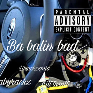 Bal ballin bad (feat. Lilrackzzmia & Lilt.turntt) (Explicit)
