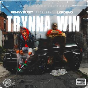 Trynna Win (feat. LKF Devo) [Explicit]