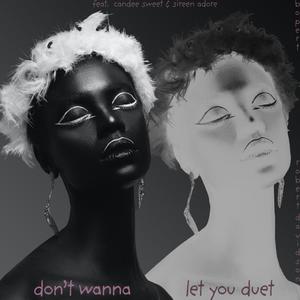 don't wanna let you (feat. Candee Sweet & Sireen Adore) [Duet]