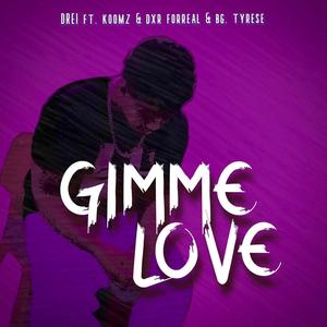 Gimme Love (feat. Koomz, Dxr Forreal & BG. Tyrese) [Explicit]