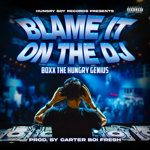 Blame It on the DJ (Explicit)