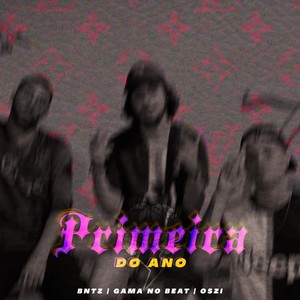 Primeira do Ano(feat. Gamanobeat & Oszi) (Explicit)