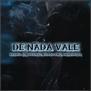 De Nada Vale (feat. POULIRYC, PILOTO LMG & DRIPPINGPR) (Explicit)