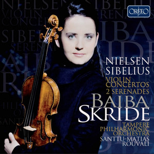 SIBELIUS, J.: Violin Concerto / 2 Serenades / NIELSEN, C.: Violin Concerto (Skride, Tampere Philharmonic, Rouvali)