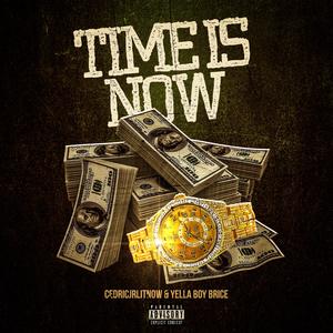 Time Is Now (feat. Yella Boy Brice) (Explicit)
